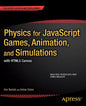 Physics for JavaScript Games, Animation, and Simulations: With Html5 Canvas - Paperback