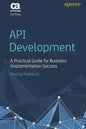 API Development: A Practical Guide for Business Implementation Success - Paperback