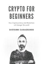 Crypto for Beginners: How Cryptocurrency and Blockchain Will Change the World - Paperback