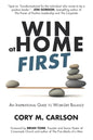 Win at Home First: An Inspirational Guide to Work-Life Balance - Paperback
