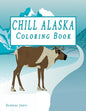 Chill Alaska Coloring Book: Cute Coloring Book USA & Alaska - Paperback