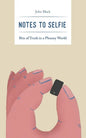 Notes to Selfie: Bits of Truth in a Phoney World - Paperback