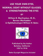 Use Your Own Eyes, Normal Sight Without Glasses & Strengthening The Eyes: Better Eyesight Magazine by Ophthalmologist William H. Bates (Black & White - Paperback