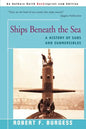 Ships Beneath the Sea: A History of Subs and Submersibles - Paperback