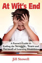 At Wit's End: A Parent's Guide to Ending the Struggle, Tears and Turmoil of Learning Disabilities - Paperback