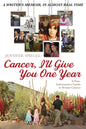 Cancer, I'll Give You One Year: A Non-Informative Guide to Breast Cancer: A Writer's Memoir, in Almost Real Time - Paperback