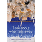 I Ask about What Falls Away - Paperback