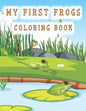 my first frogs coloring book: Cute Frog Coloring Pages for Kids with Pages - Paperback