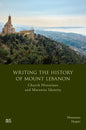 Writing the History of Mount Lebanon: Church Historians and Maronite Identity - Hardcover
