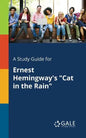 A Study Guide for Ernest Hemingway's "Cat in the Rain" - Paperback