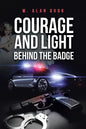 Courage and Light Behind the Badge - Paperback