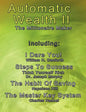 Automatic Wealth II: The Millionaire Maker - Including: The Master Key System, The Habit Of Saving, Steps To Success: Think Yourself Rich, I Dare You! - Paperback