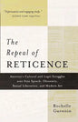 The Repeal of Reticence: A History of America's Cultural and Legal Struggles Over Free Speech, Obscenity, Sexual Liberation, and Modern Art - Paperback