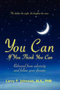 You Can If You Think You Can: Rebound From Adversity And Follow Your Dreams - Paperback