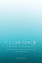 Clear Space: How to Make Room for What Matters Most in Your Home & Life - Paperback