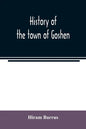 History of the town of Goshen, Hampshire County, Massachusetts, from its first settlement in 1761 to 1881, with family sketches - Paperback