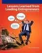 Lessons Learned From Leading Entrepreneurs: Case Studies in Business and Entrepreneurship - Paperback