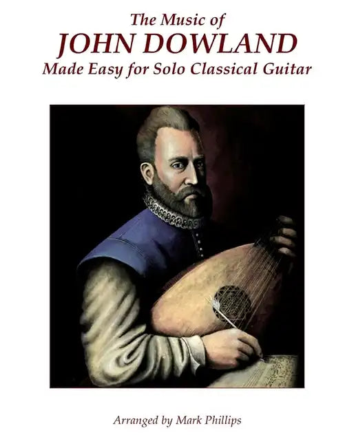 The Music of John Dowland Made Easy for Solo Classical Guitar - Paperback