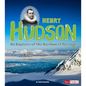 Henry Hudson: An Explorer of the Northwest Passage - Paperback