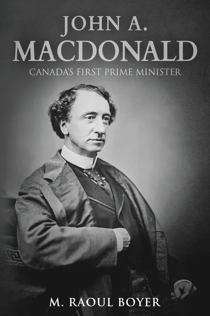 John A. Macdonald: Canada's First Prime Minister - Paperback