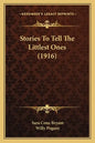 Stories To Tell The Littlest Ones (1916) - Paperback