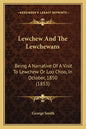 Lewchew And The Lewchewans: Being A Narrative Of A Visit To Lewchew Or Loo Choo, In October, 1850 (1853) - Paperback