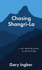 Chasing Shangri-La: A Soul-Searching Journey to the Himalayas - Paperback