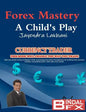 Forex Mastery - A Child's Play - Paperback