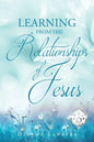 Learning From The Relationships Of Jesus - Paperback