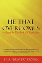 He That Overcomes: A Study in the Book of Revelation - Paperback