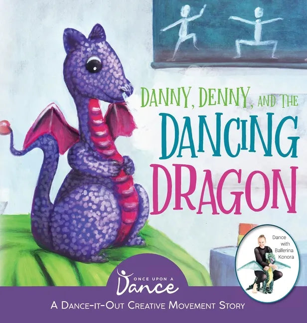 Danny, Denny, and the Dancing Dragon: A Dance-It-Out Creative Movement Story for Young Movers - Hardcover