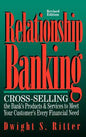 Relationship Banking: Cross-Selling the Bank's Products & Services to Meet Your Customer's Every Financial Need - Hardcover