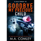 Goodbye My Precious Child - Paperback