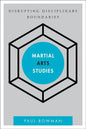 Martial Arts Studies: Disrupting Disciplinary Boundaries - Paperback