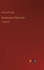 My Memories of Eighty Years: in large print - Hardcover