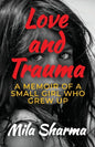 Love and Trauma: A Memoir of a Small Girl Who Grew Up - Paperback