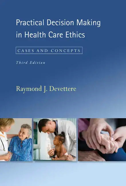 Practical Decision Making in Health Care Ethics: Cases and Concepts, Third Edition - Paperback
