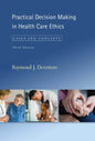 Practical Decision Making in Health Care Ethics: Cases and Concepts, Third Edition - Paperback