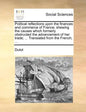 Political reflections upon the finances and commerce of France; shewing the causes which formerly obstructed the advancement of her trade; ... Transla - Paperback