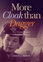 More Cloak Than Dagger: One Woman's Career in Secret Intelligence - Paperback
