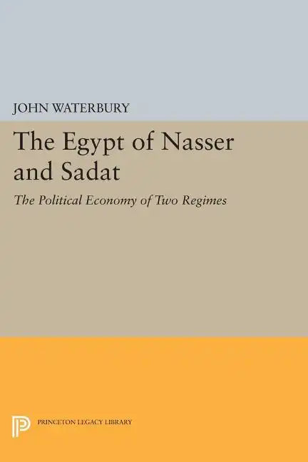 The Egypt of Nasser and Sadat: The Political Economy of Two Regimes - Paperback