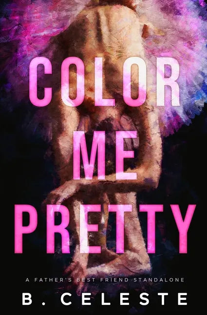 Color Me Pretty: A Father's Best Friend Romance - Paperback