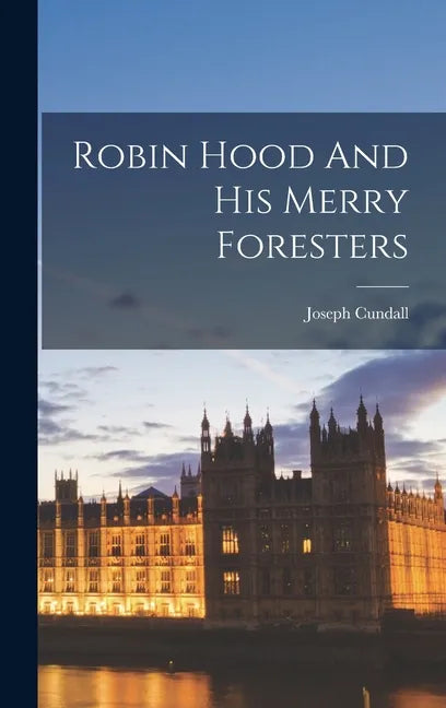 Robin Hood And His Merry Foresters - Hardcover
