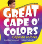 Great Cape o' Colors - Capa de colores: English-Spanish with pronunciation guide - Hardcover