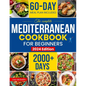 The Complete Mediterranean Diet Cookbook for Beginners: Enjoy Combine Budget-Friendly Recipes: 2000+ Days of Easy & Healthy Robust in Flavor Dishes. 6 - Paperback