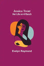 Jessica Trent: Her Life on a Ranch - Paperback