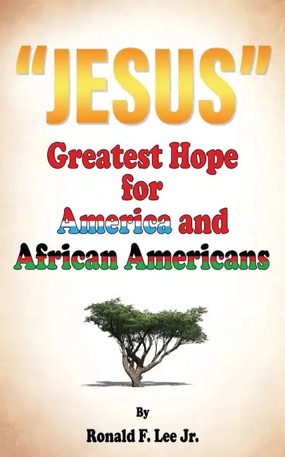 "Jesus": Greatest Hope For America and African Americans - Paperback