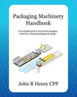 Packaging Machinery Handbook: The Complete Guide to Automated Packaging Machinery Including Packaging Line Design - Paperback