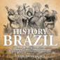 The History of Brazil - History Book 4th Grade Children's Latin American History - Paperback