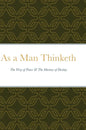 As a Man Thinketh: The Way of Peace & The Mastery of Destiny - Hardcover